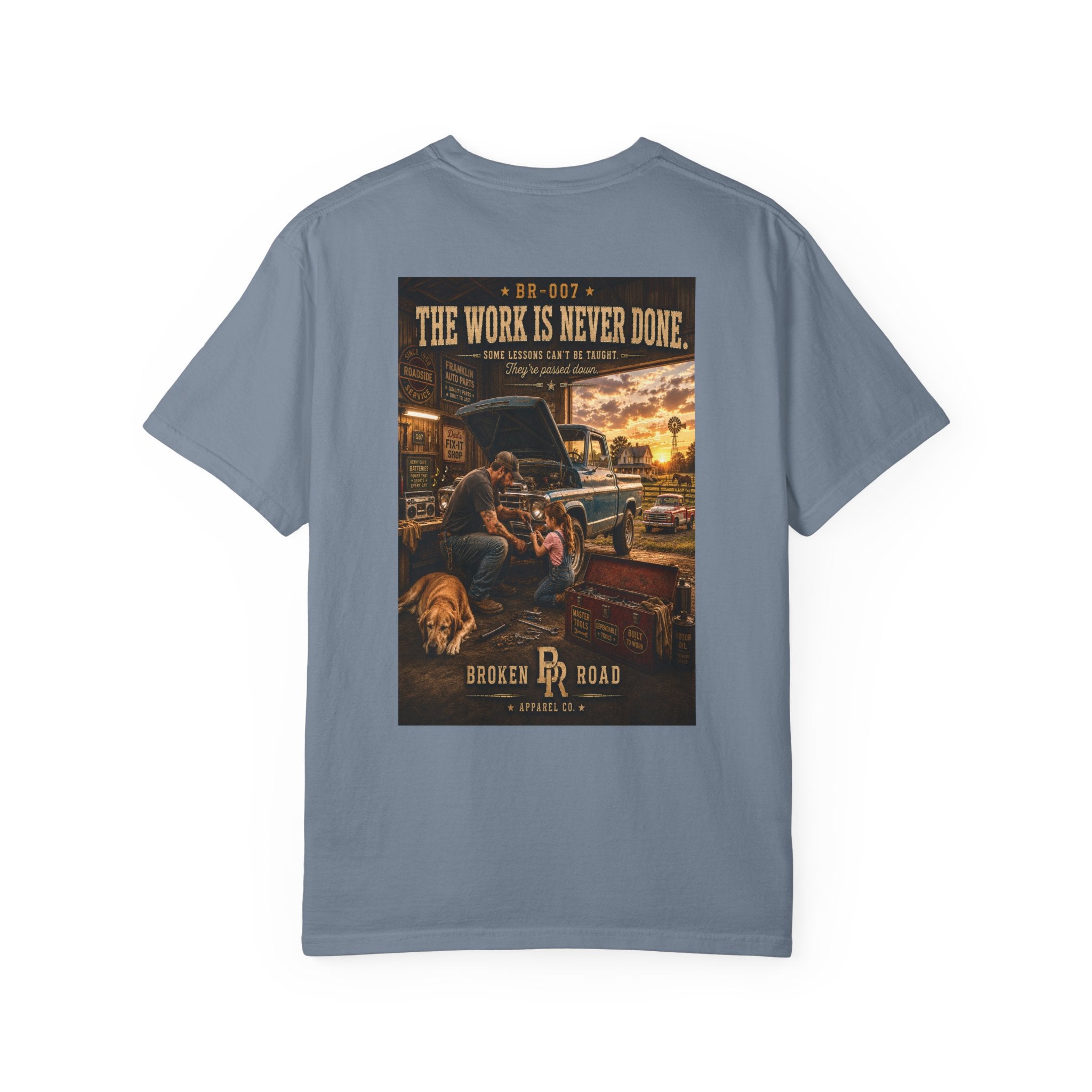 The Work Is Never Done™ | Premium Garment-Dyed T-Shirt | Broken Road Apparel Co.