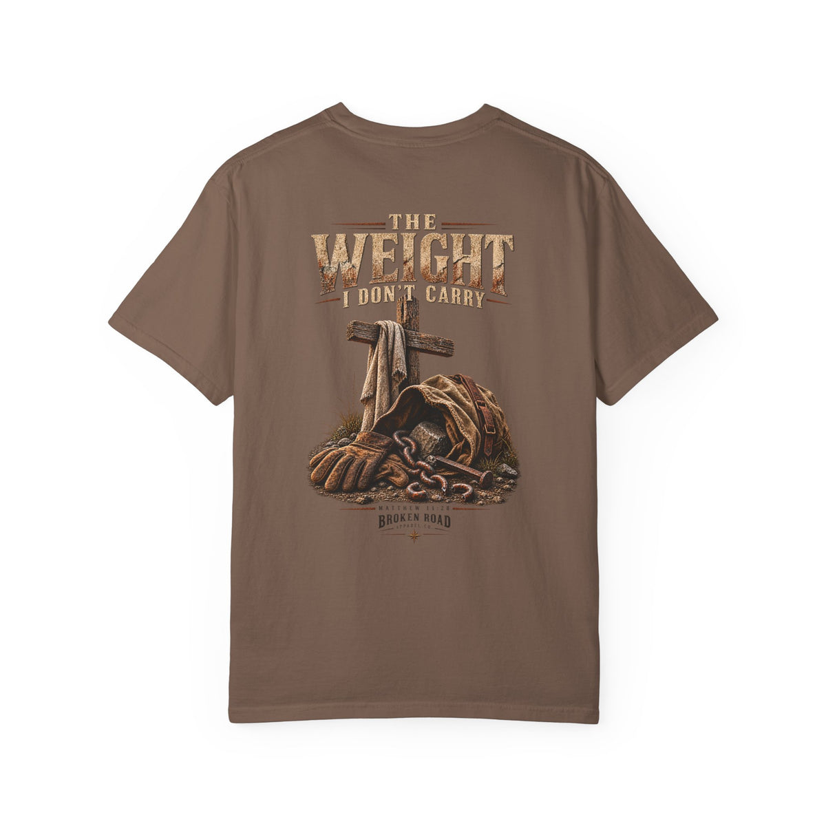 The Weight I Don't Carry™ - The Narrow Road Collection | Premium Garment-Dyed T-Shirt | Broken Road Apparel Co.