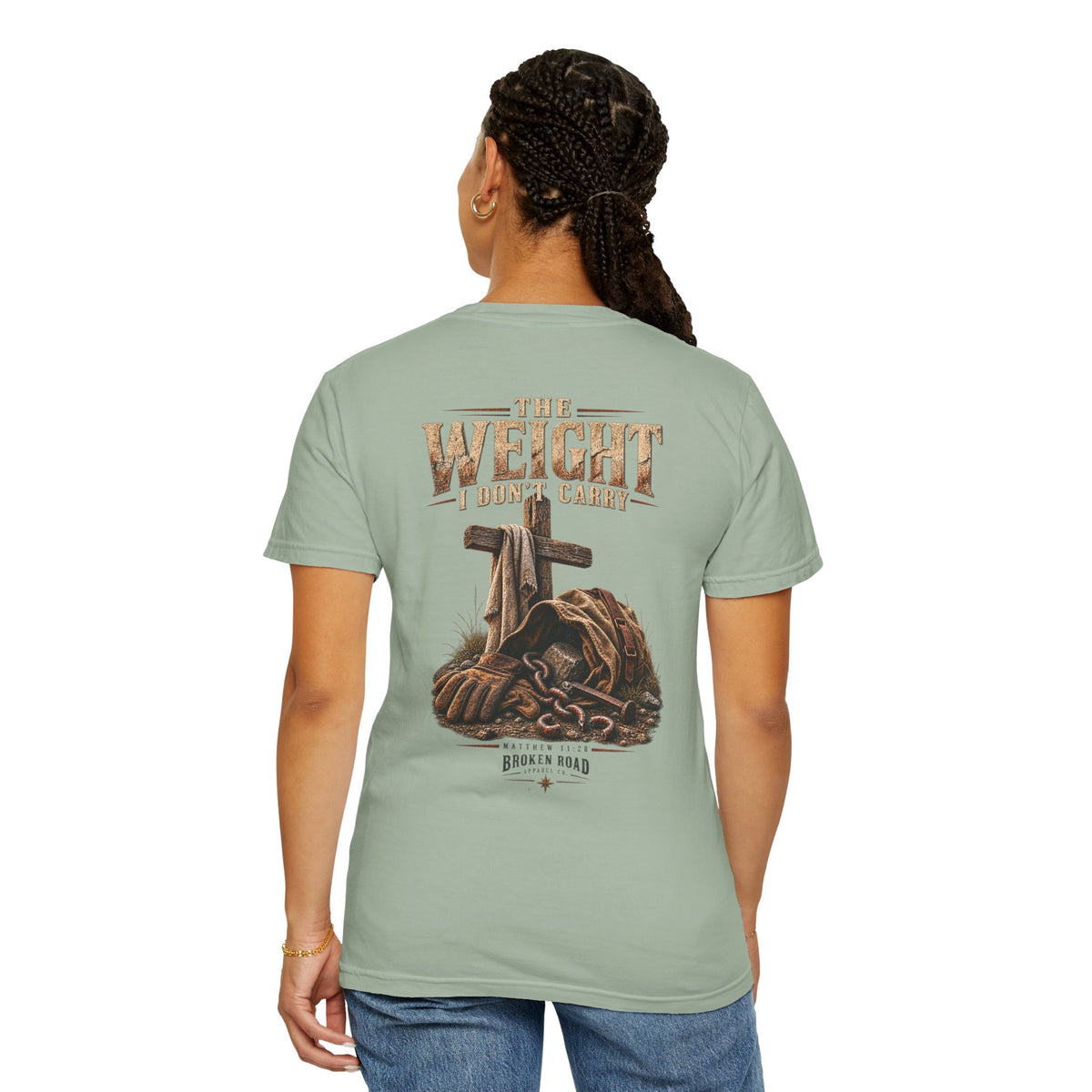 The Weight I Don't Carry™ - The Narrow Road Collection | Premium Garment-Dyed T-Shirt | Broken Road Apparel Co.