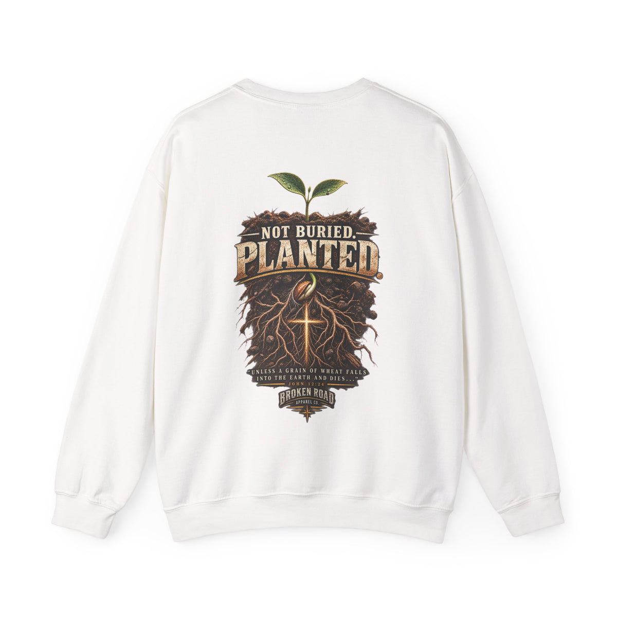 Not Buried. Planted.™ - The Narrow Road Collection | Heavy Blend Crewneck Sweatshirt | Broken Road Apparel Co.