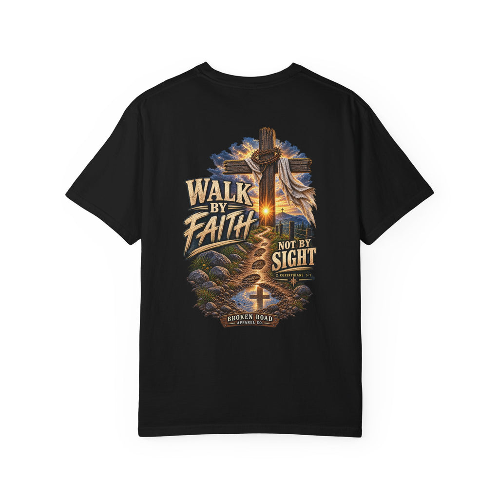 Walk By Faith — The Narrow Road Collection™ | Premium Garment-Dyed T-Shirt | Broken Road Apparel Co.