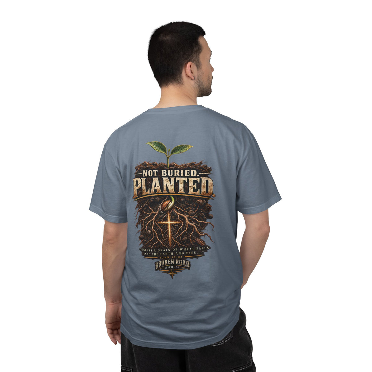 Not Buried. Planted.™ - The Narrow Road Collection | Premium Garment-Dyed T-Shirt | Broken Road Apparel Co.