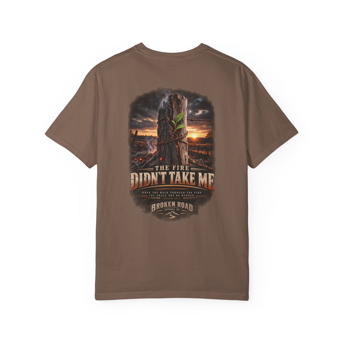 The Fire Didn't Take Me™ - The Narrow Road Collection | Premium Garment-Dyed T-Shirt | Broken Road Apparel Co.