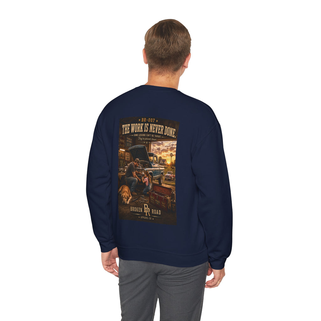 The Work Is Never Done™ | Heavy Blend Crewneck Sweatshirt | Broken Road Apparel Co.