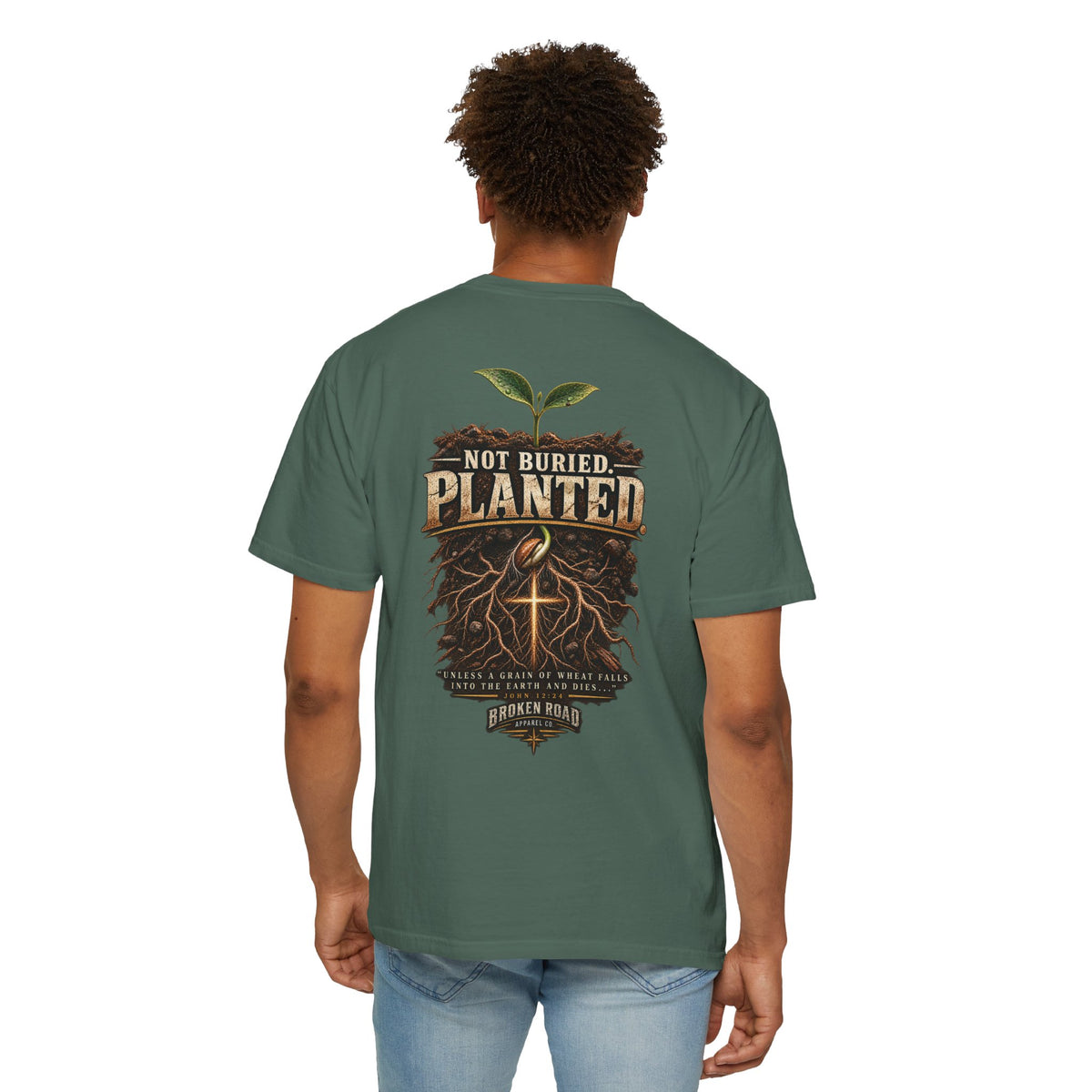 Not Buried. Planted.™ - The Narrow Road Collection | Premium Garment-Dyed T-Shirt | Broken Road Apparel Co.