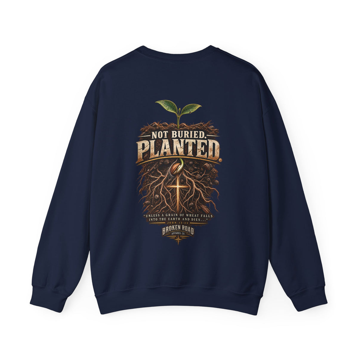 Not Buried. Planted.™ - The Narrow Road Collection | Heavy Blend Crewneck Sweatshirt | Broken Road Apparel Co.