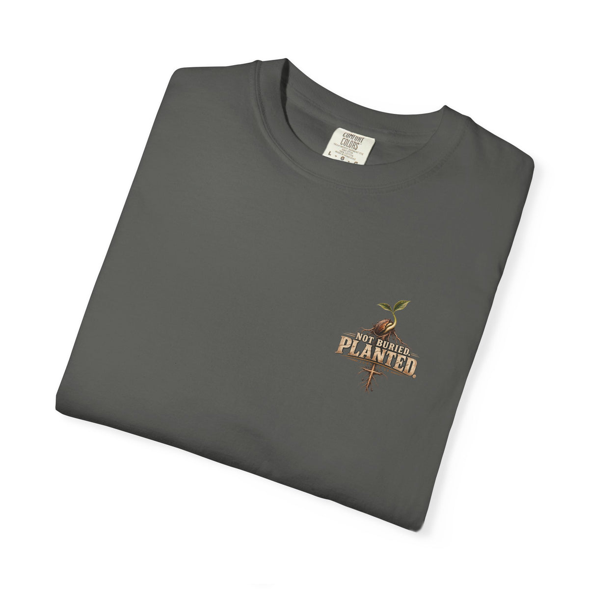 Not Buried. Planted.™ - The Narrow Road Collection | Premium Garment-Dyed T-Shirt | Broken Road Apparel Co.