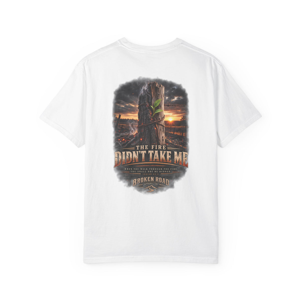 The Fire Didn't Take Me™ - The Narrow Road Collection | Premium Garment-Dyed T-Shirt | Broken Road Apparel Co.