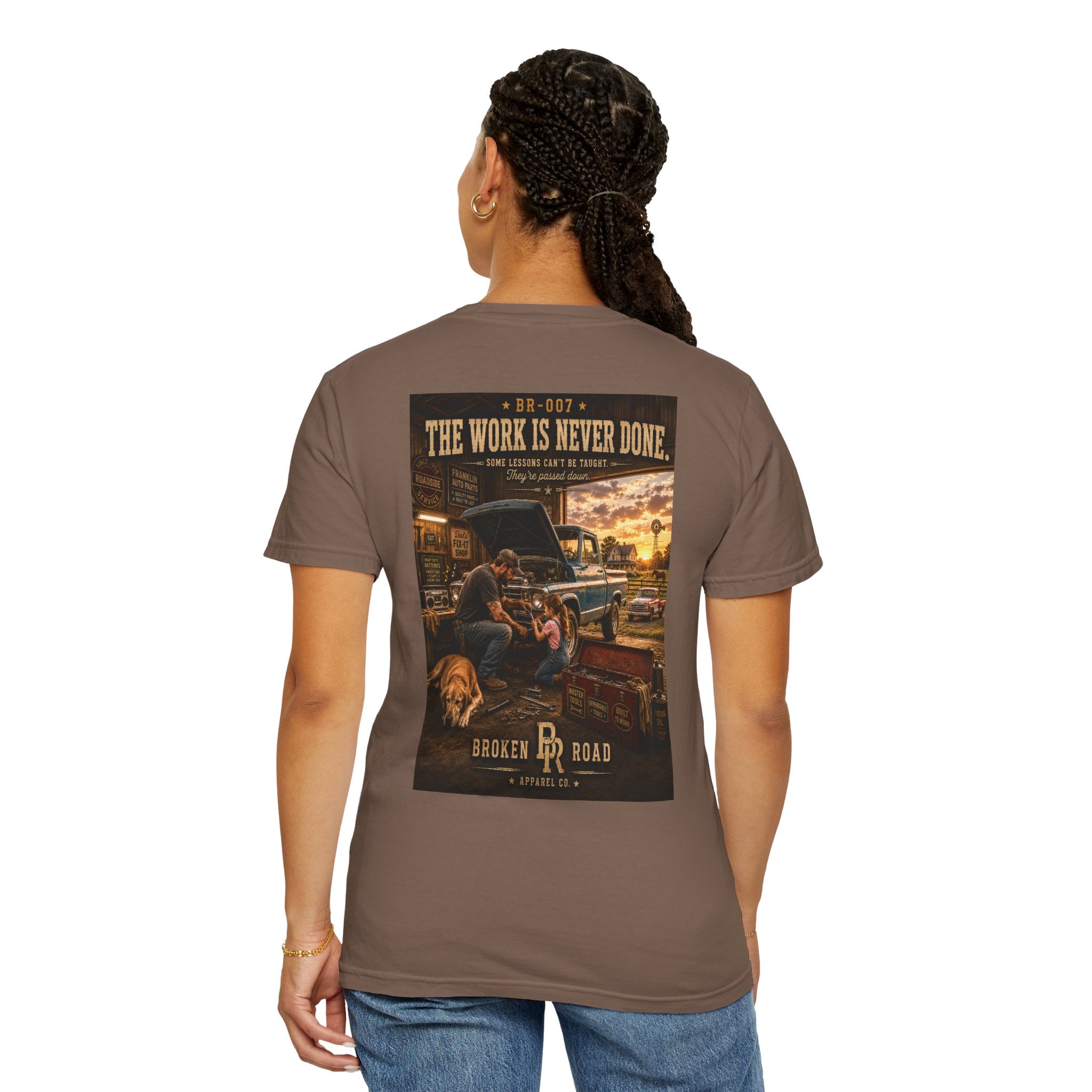 The Work Is Never Done™ | Premium Garment-Dyed T-Shirt | Broken Road Apparel Co.