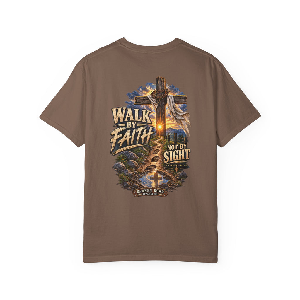 Walk By Faith — The Narrow Road Collection™ | Premium Garment-Dyed T-Shirt | Broken Road Apparel Co.