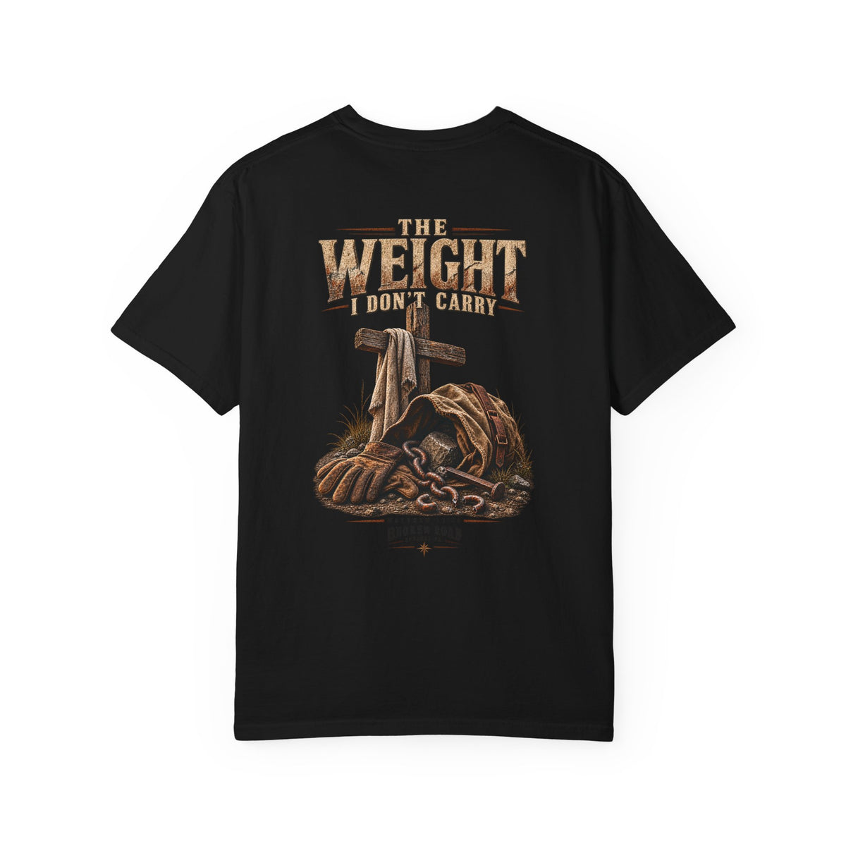 The Weight I Don't Carry™ - The Narrow Road Collection | Premium Garment-Dyed T-Shirt | Broken Road Apparel Co.