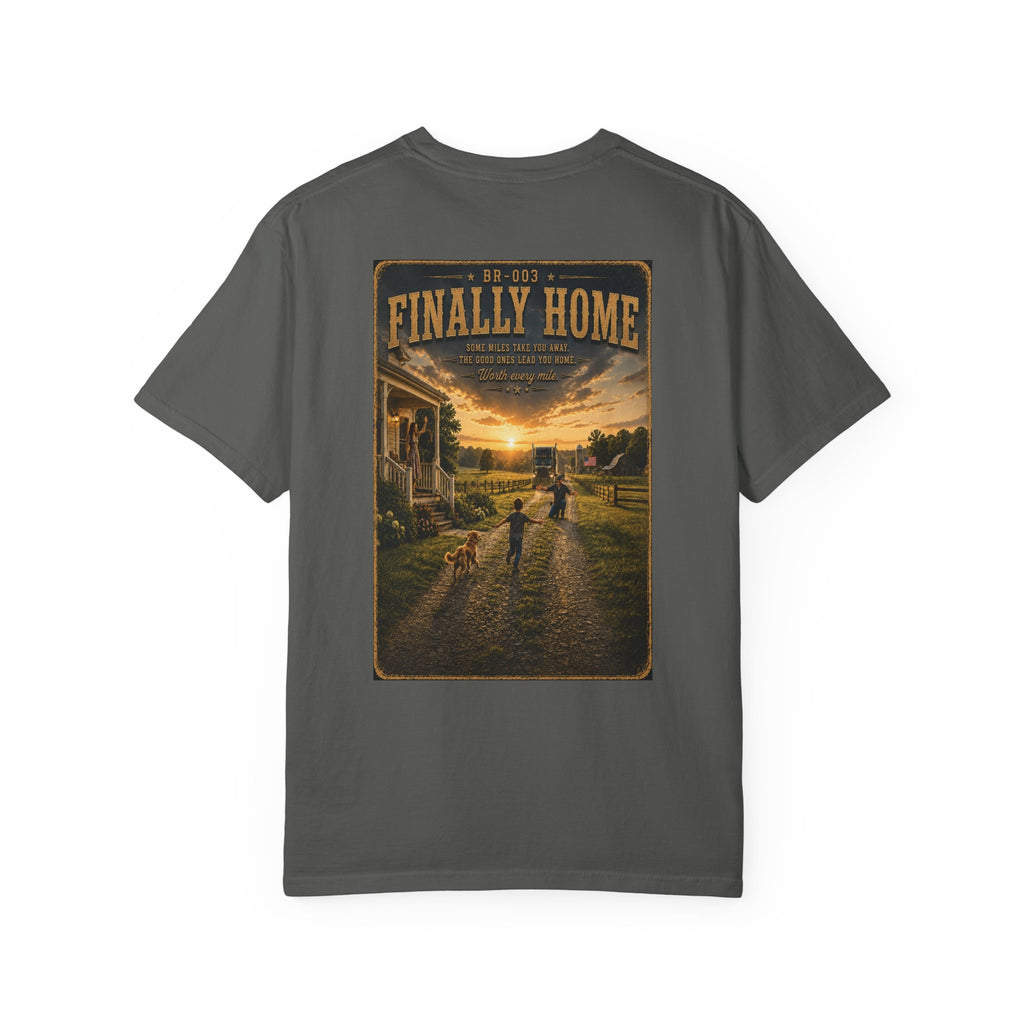 Finally Home™ | Premium Garment-Dyed T-Shirt | Broken Road Apparel Co.