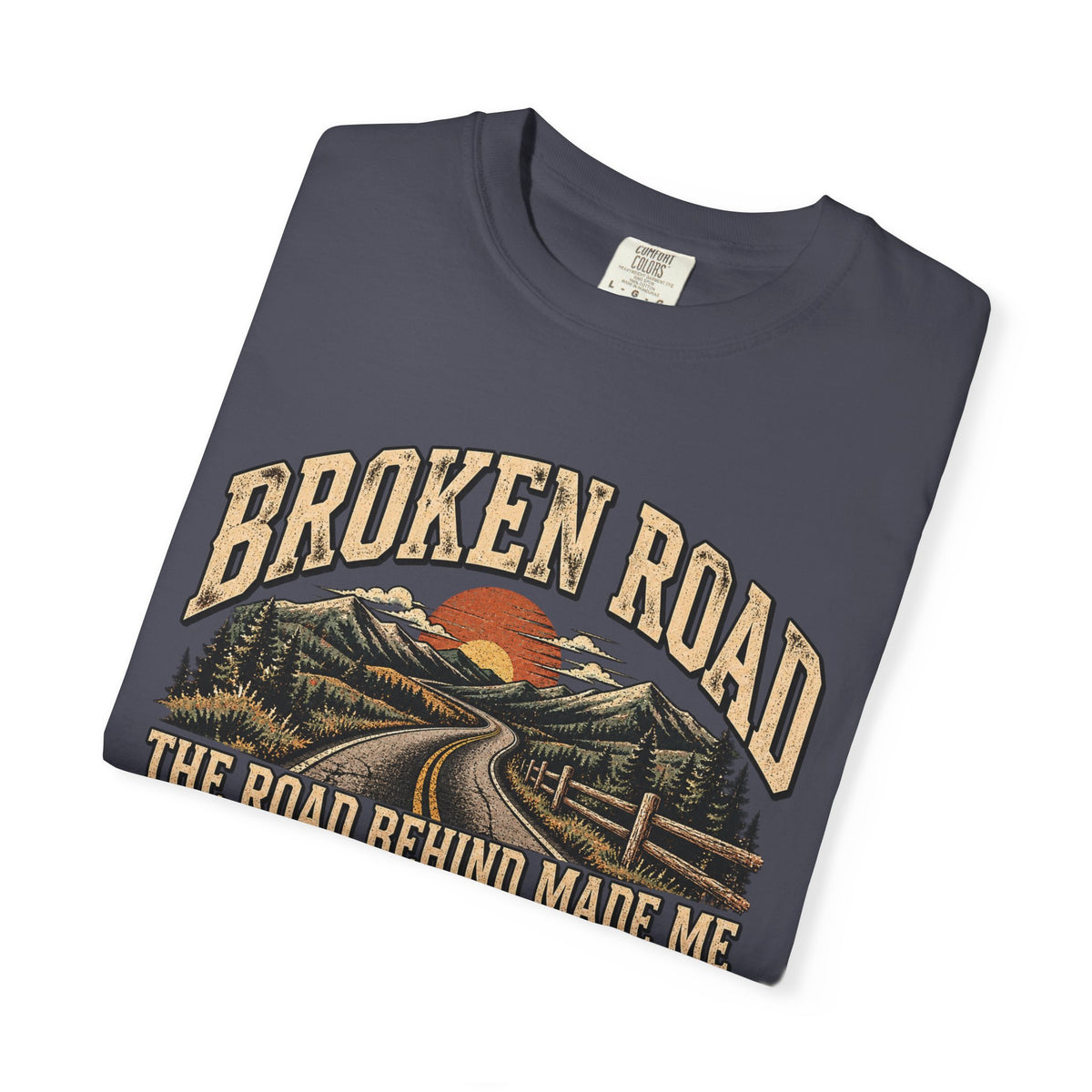 The Road Behind Made Me – Vintage Broken Road T-Shirt / Unisex Garment-Dyed T-shirt