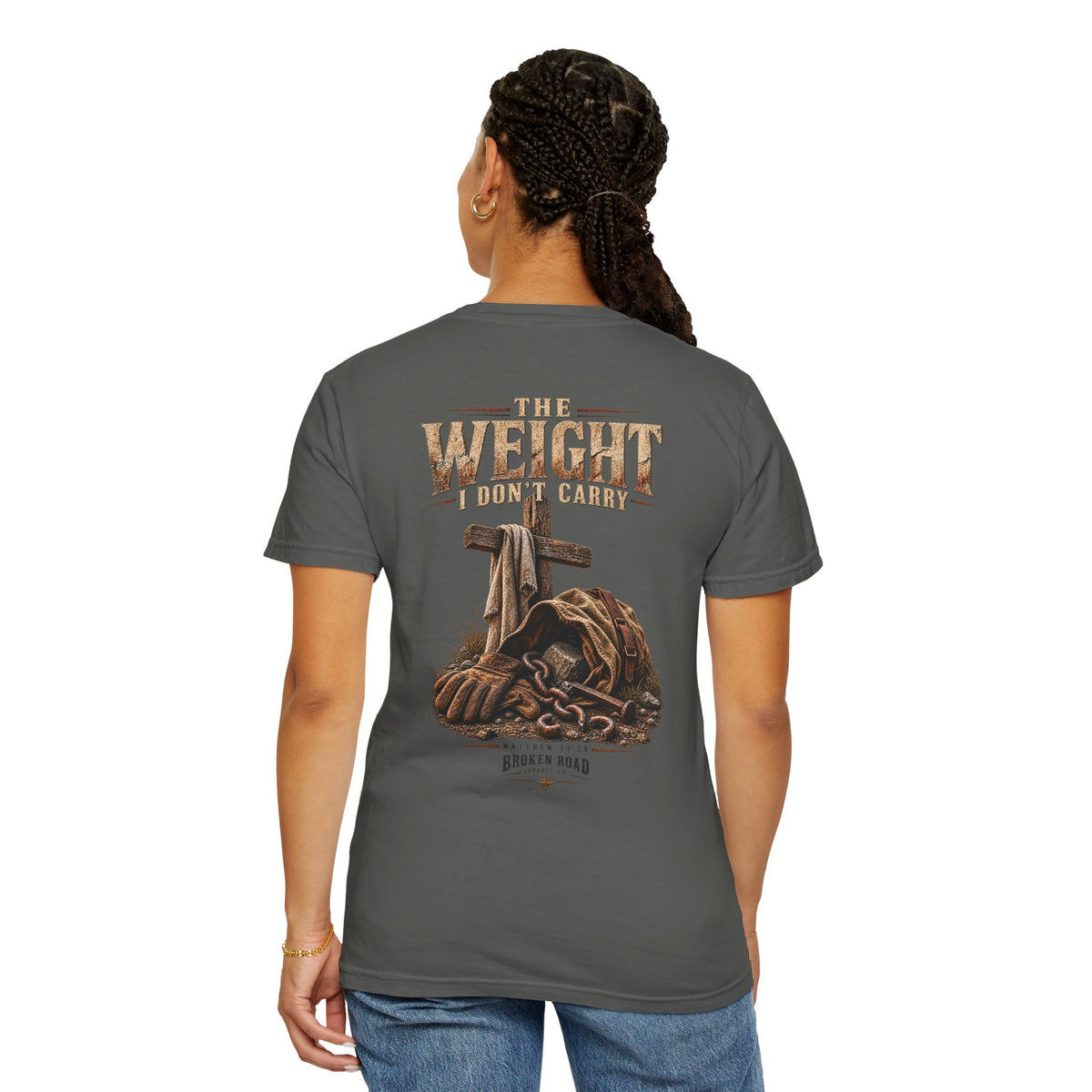 The Weight I Don't Carry™ - The Narrow Road Collection | Premium Garment-Dyed T-Shirt | Broken Road Apparel Co.