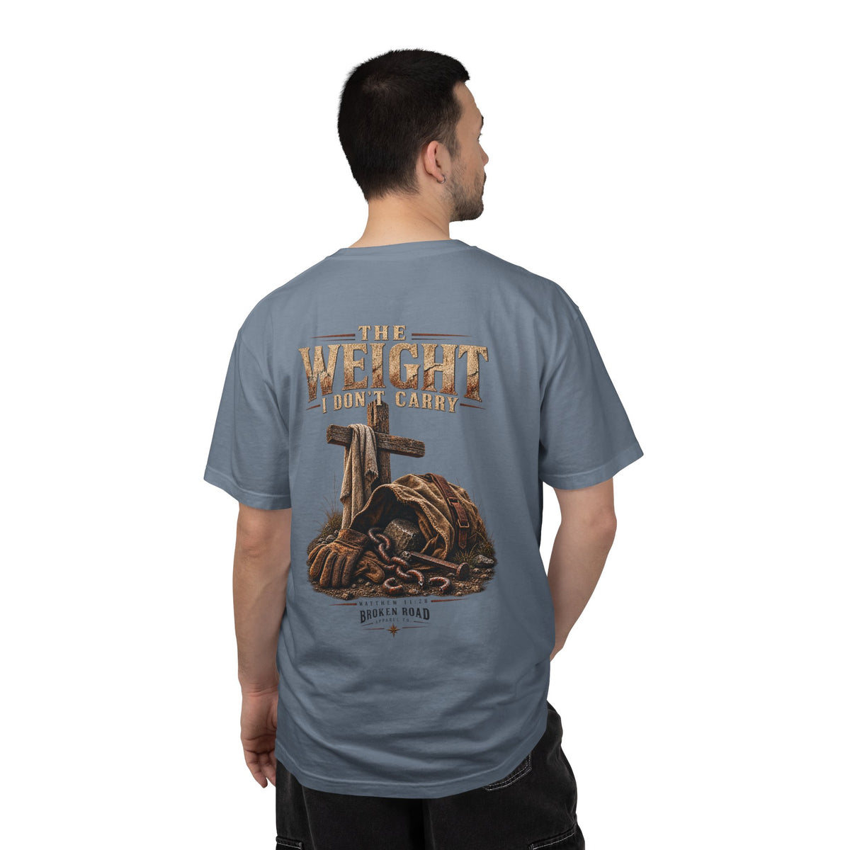 The Weight I Don't Carry™ - The Narrow Road Collection | Premium Garment-Dyed T-Shirt | Broken Road Apparel Co.