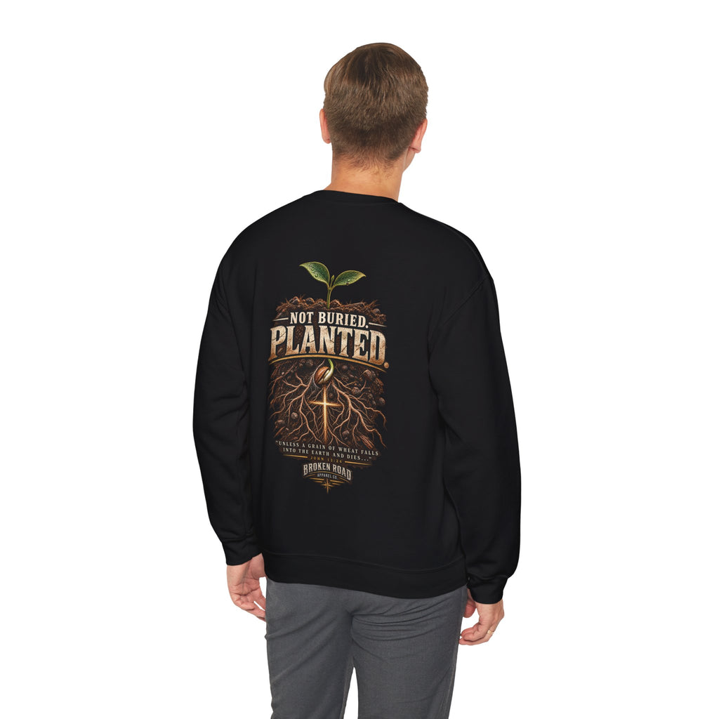 Not Buried. Planted.™ - The Narrow Road Collection | Heavy Blend Crewneck Sweatshirt | Broken Road Apparel Co.