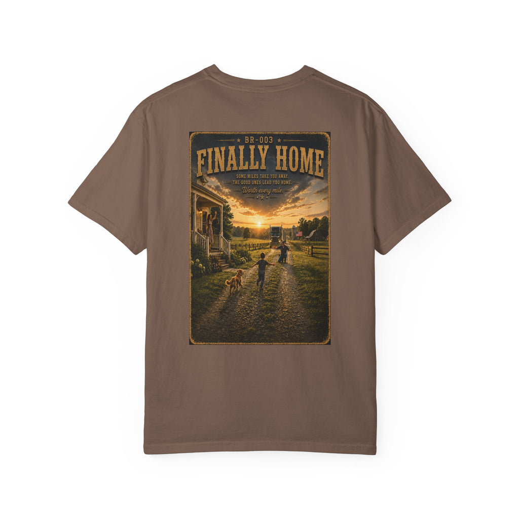 Finally Home™ | Premium Garment-Dyed T-Shirt | Broken Road Apparel Co.
