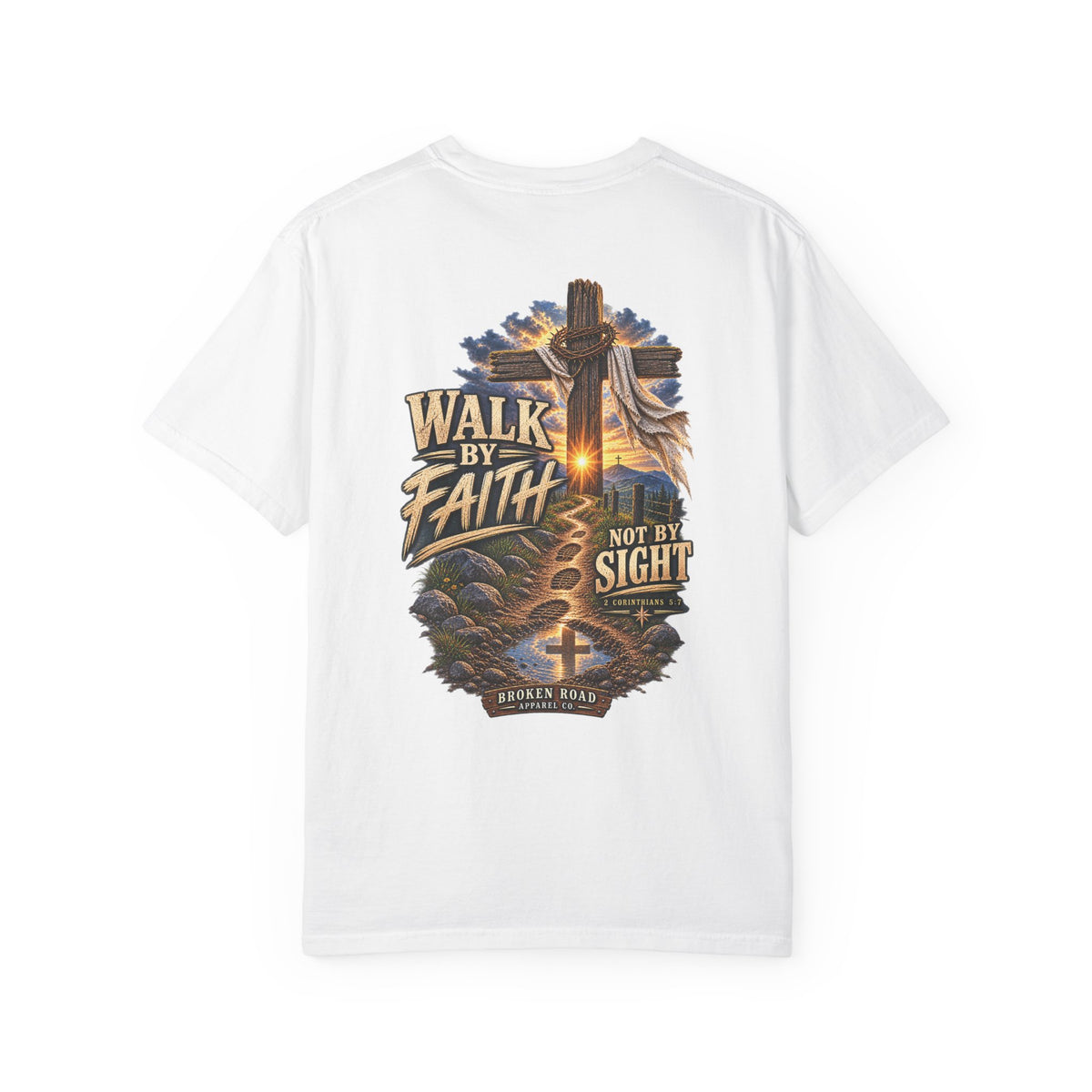 Walk By Faith — The Narrow Road Collection™ | Premium Garment-Dyed T-Shirt | Broken Road Apparel Co.