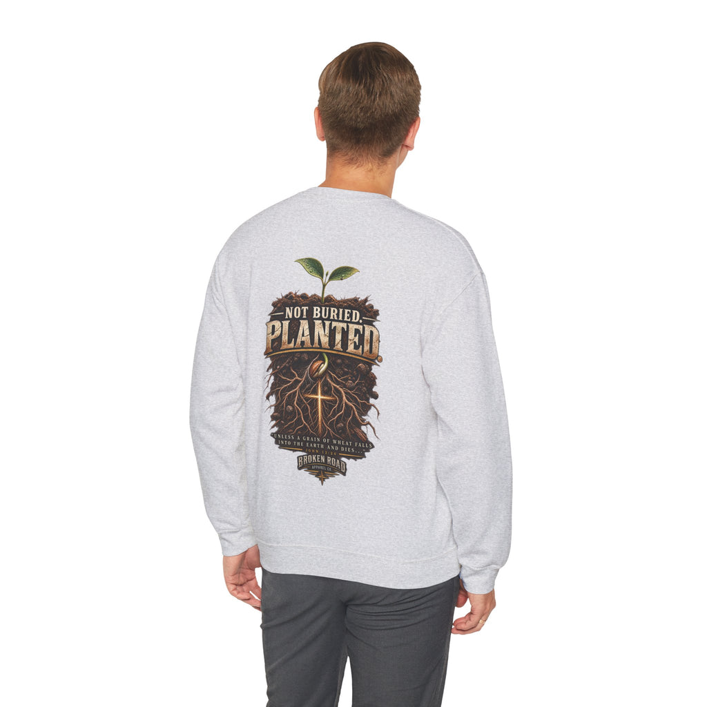 Not Buried. Planted.™ - The Narrow Road Collection | Heavy Blend Crewneck Sweatshirt | Broken Road Apparel Co.