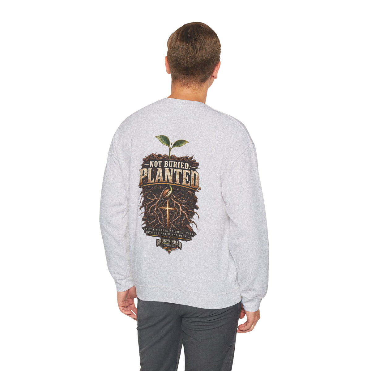Not Buried. Planted.™ - The Narrow Road Collection | Heavy Blend Crewneck Sweatshirt | Broken Road Apparel Co.