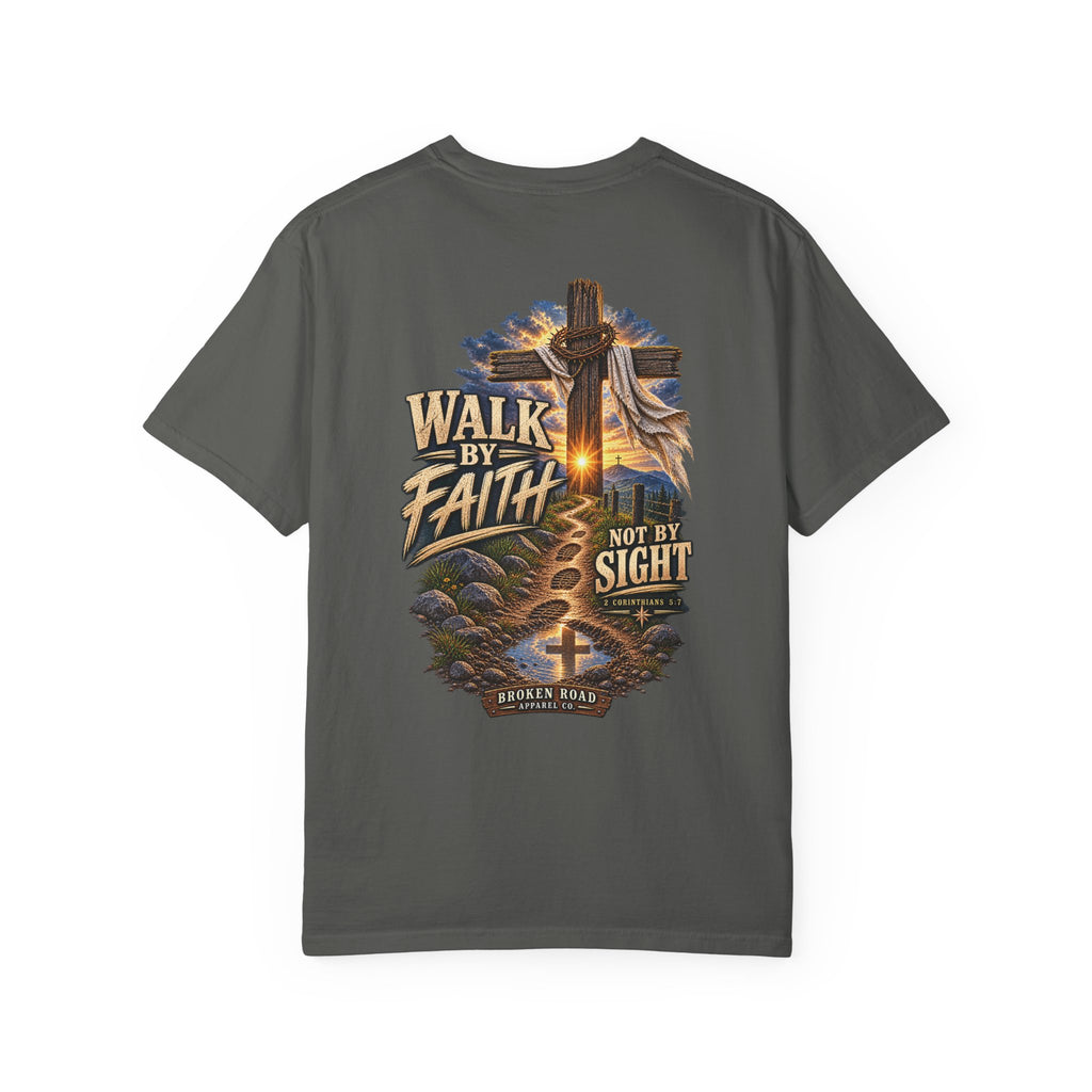 Walk By Faith — The Narrow Road Collection™ | Premium Garment-Dyed T-Shirt | Broken Road Apparel Co.