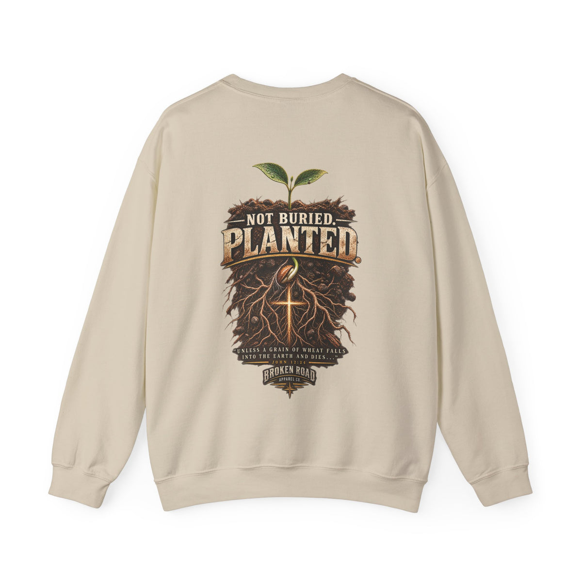 Not Buried. Planted.™ - The Narrow Road Collection | Heavy Blend Crewneck Sweatshirt | Broken Road Apparel Co.