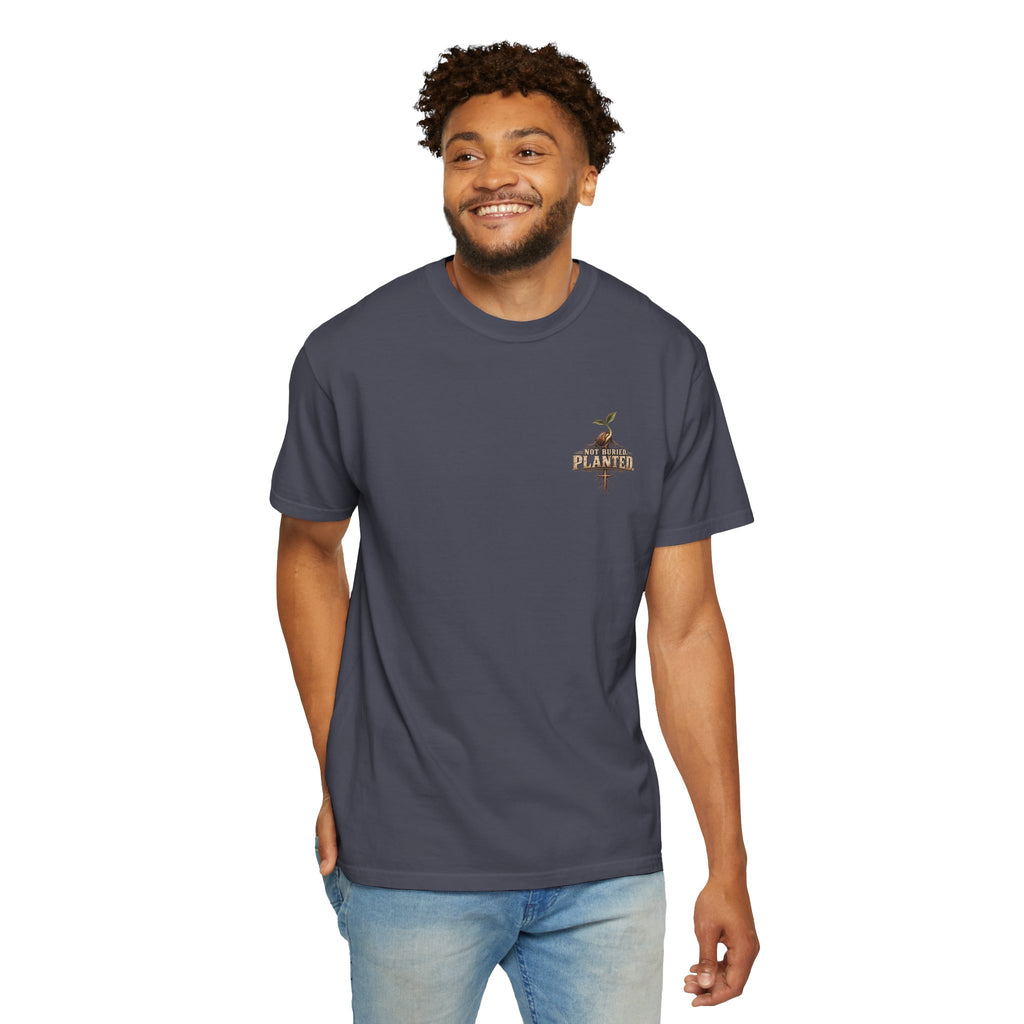 Not Buried. Planted.™ - The Narrow Road Collection | Premium Garment-Dyed T-Shirt | Broken Road Apparel Co.